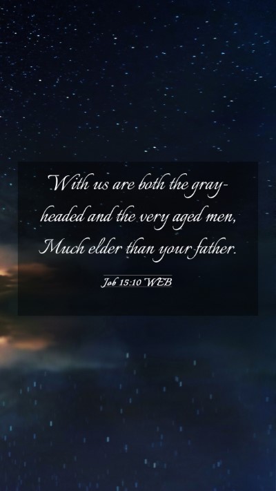 Picture 03 - Job 15:10 WEB Mobile Phone Wallpaper - With us are both the gray-headed and the very - Mobile Bible Verse Wallpaper