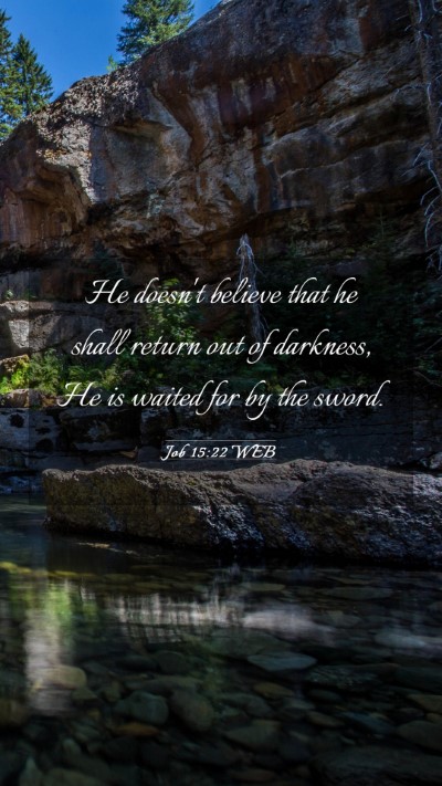 Picture 03 - Job 15:22 WEB Mobile Phone Wallpaper - He doesn't believe that he shall return out of - Mobile Bible Verse Wallpaper