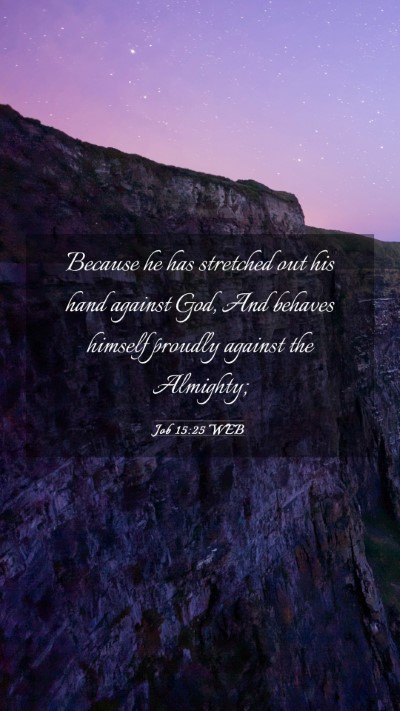 Picture 03 - Job 15:25 WEB Mobile Phone Wallpaper - Because he has stretched out his hand against - Mobile Bible Verse Wallpaper