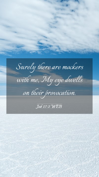 Picture 03 - Job 17:2 WEB Mobile Phone Wallpaper - Surely there are mockers with me, My eye dwells - Mobile Bible Verse Wallpaper