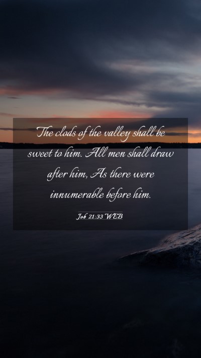 Picture 03 - Job 21:33 WEB Mobile Phone Wallpaper - The clods of the valley shall be sweet to him. - Mobile Bible Verse Wallpaper