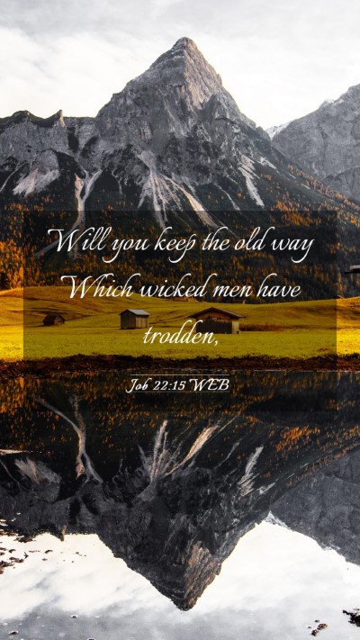 Picture 03 - Job 22:15 WEB Mobile Phone Wallpaper - Will you keep the old way Which wicked men have - Mobile Bible Verse Wallpaper