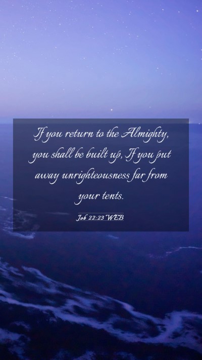 Picture 03 - Job 22:23 WEB Mobile Phone Wallpaper - If you return to the Almighty, you shall be built - Mobile Bible Verse Wallpaper