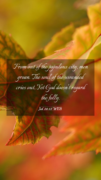 Picture 03 - Job 24:12 WEB Mobile Phone Wallpaper - From out of the populous city, men groan. The - Mobile Bible Verse Wallpaper