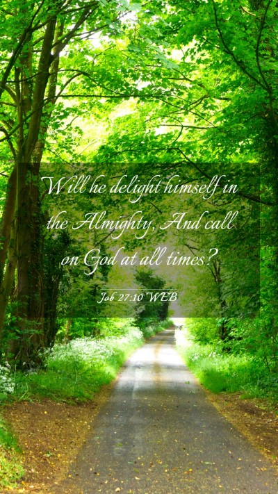 Picture 03 - Job 27:10 WEB Mobile Phone Wallpaper - Will he delight himself in the Almighty, And call - Mobile Bible Verse Wallpaper
