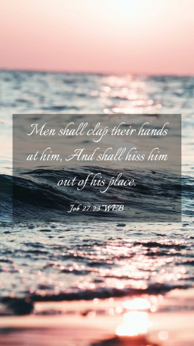 Picture 03 - Job 27:23 WEB Mobile Phone Wallpaper - Men shall clap their hands at him, And shall hiss - Mobile Bible Verse Wallpaper