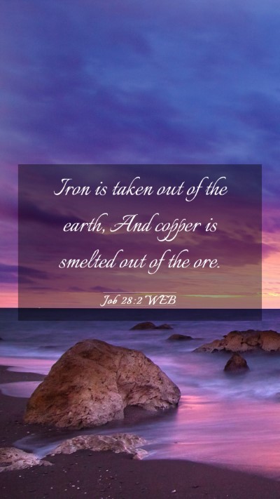 Picture 03 - Job 28:2 WEB Mobile Phone Wallpaper - Iron is taken out of the earth, And copper is - Mobile Bible Verse Wallpaper