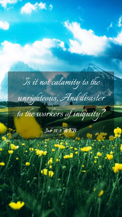 Picture 03 - Job 31:3 WEB Mobile Phone Wallpaper - Is it not calamity to the unrighteous, And - Mobile Bible Verse Wallpaper