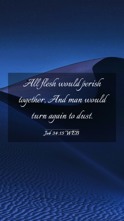 Picture 03 - Job 34:15 WEB Mobile Phone Wallpaper - All flesh would perish together, And man would - Mobile Bible Verse Wallpaper