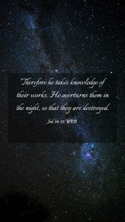 Picture 03 - Job 34:25 WEB Mobile Phone Wallpaper - Therefore he takes knowledge of their works. He - Mobile Bible Verse Wallpaper