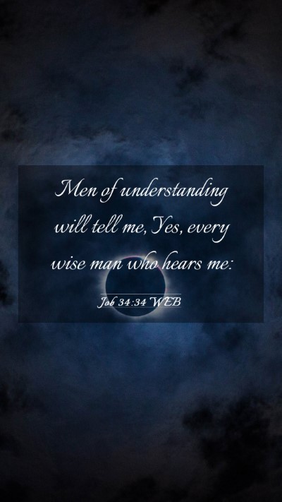 Picture 03 - Job 34:34 WEB Mobile Phone Wallpaper - Men of understanding will tell me, Yes, every - Mobile Bible Verse Wallpaper