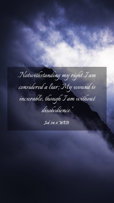 Picture 03 - Job 34:6 WEB Mobile Phone Wallpaper - Notwithstanding my right I am considered a liar; - Mobile Bible Verse Wallpaper