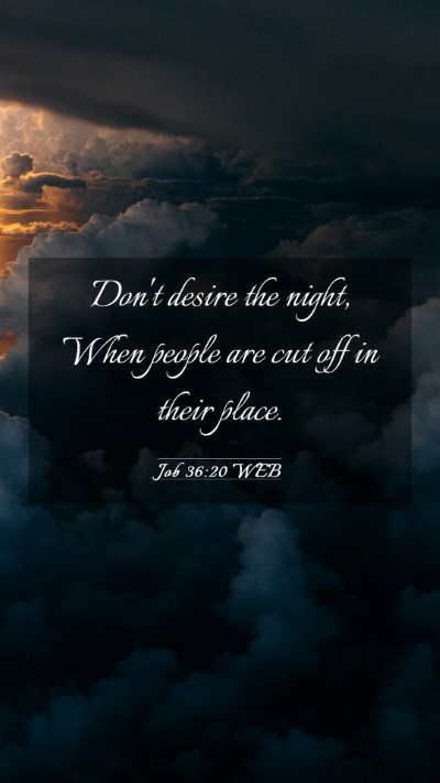 Picture 03 - Job 36:20 WEB Mobile Phone Wallpaper - Don't desire the night, When people are cut off - Mobile Bible Verse Wallpaper