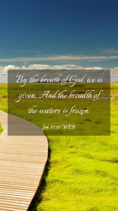 Picture 03 - Job 37:10 WEB Mobile Phone Wallpaper - By the breath of God, ice is given, And the - Mobile Bible Verse Wallpaper