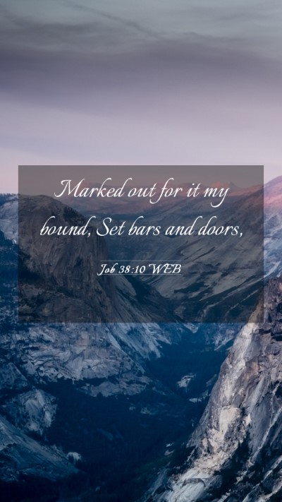 Picture 03 - Job 38:10 WEB Mobile Phone Wallpaper - Marked out for it my bound, Set bars and - Mobile Bible Verse Wallpaper