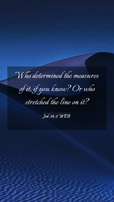 Picture 03 - Job 38:5 WEB Mobile Phone Wallpaper - Who determined the measures of it, if you know? - Mobile Bible Verse Wallpaper