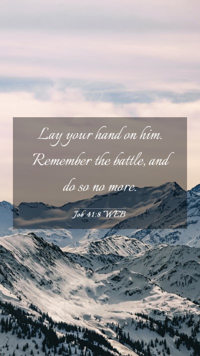 Picture 03 - Job 41:8 WEB Mobile Phone Wallpaper - Lay your hand on him. Remember the battle, and do - Mobile Bible Verse Wallpaper