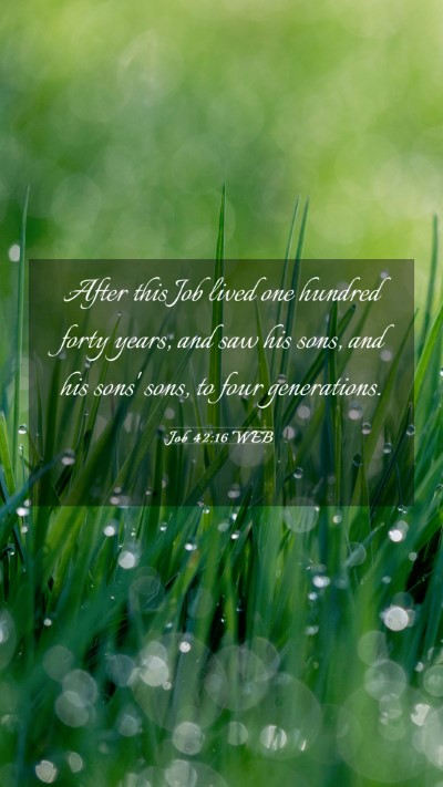 Picture 03 - Job 42:16 WEB Mobile Phone Wallpaper - After this Job lived one hundred forty years, and - Mobile Bible Verse Wallpaper