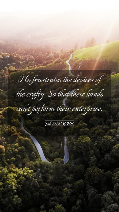 Picture 03 - Job 5:12 WEB Mobile Phone Wallpaper - He frustrates the devices of the crafty, So that - Mobile Bible Verse Wallpaper