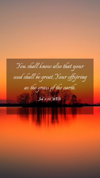 Picture 03 - Job 5:25 WEB Mobile Phone Wallpaper - You shall know also that your seed shall be - Mobile Bible Verse Wallpaper