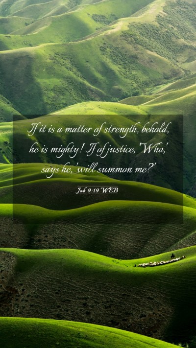 Picture 03 - Job 9:19 WEB Mobile Phone Wallpaper - If it is a matter of strength, behold, he is - Mobile Bible Verse Wallpaper