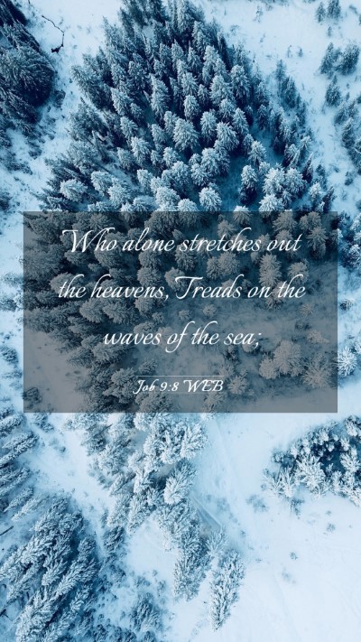 Picture 03 - Job 9:8 WEB Mobile Phone Wallpaper - Who alone stretches out the heavens, Treads on - Mobile Bible Verse Wallpaper