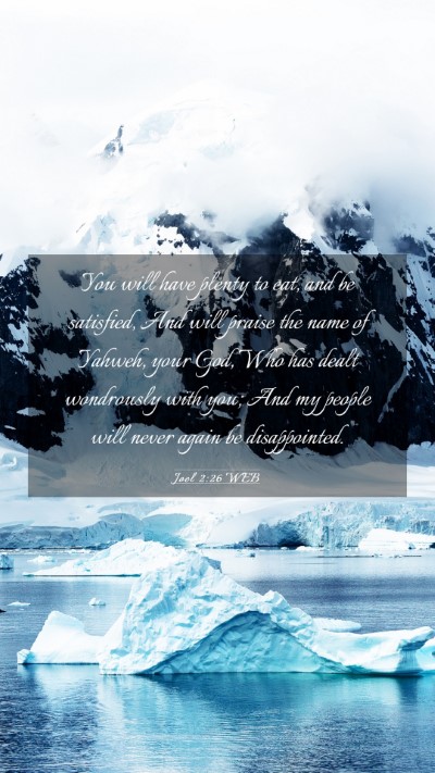 Picture 03 - Joel 2:26 WEB Mobile Phone Wallpaper - You will have plenty to eat, and be satisfied, - Mobile Bible Verse Wallpaper