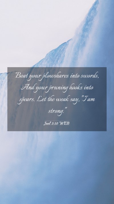 Picture 03 - Joel 3:10 WEB Mobile Phone Wallpaper - Beat your plowshares into swords, And your - Mobile Bible Verse Wallpaper