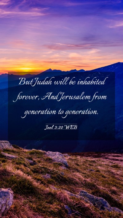 Picture 03 - Joel 3:20 WEB Mobile Phone Wallpaper - But Judah will be inhabited forever, And - Mobile Bible Verse Wallpaper