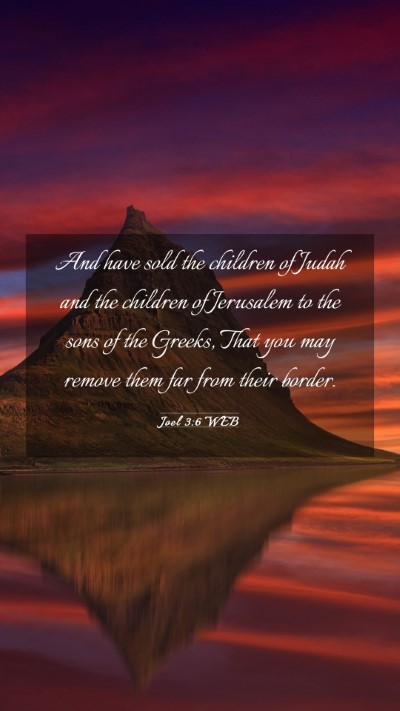Picture 03 - Joel 3:6 WEB Mobile Phone Wallpaper - And have sold the children of Judah and the - Mobile Bible Verse Wallpaper
