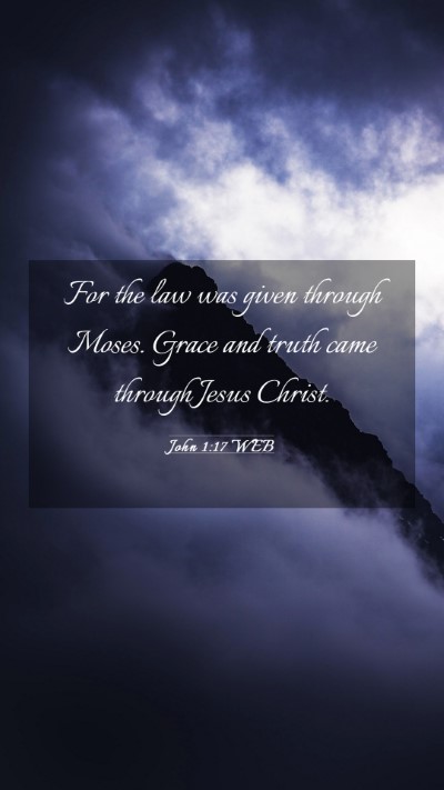 Picture 03 - John 1:17 WEB Mobile Phone Wallpaper - For the law was given through Moses. Grace and - Mobile Bible Verse Wallpaper