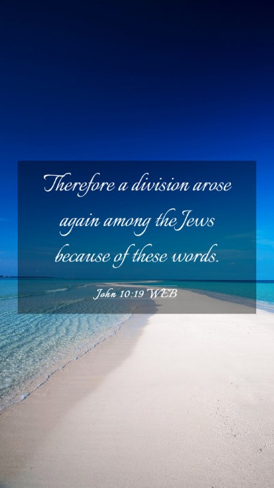 Picture 03 - John 10:19 WEB Mobile Phone Wallpaper - Therefore a division arose again among the Jews - Mobile Bible Verse Wallpaper
