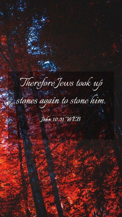 Picture 03 - John 10:31 WEB Mobile Phone Wallpaper - Therefore Jews took up stones again to stone - Mobile Bible Verse Wallpaper