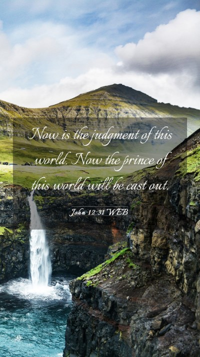 Picture 03 - John 12:31 WEB Mobile Phone Wallpaper - Now is the judgment of this world. Now the prince - Mobile Bible Verse Wallpaper