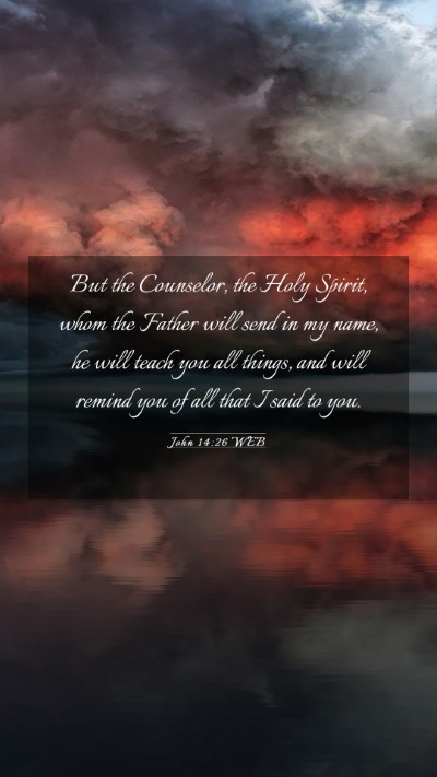 Picture 03 - John 14:26 WEB Mobile Phone Wallpaper - But the Counselor, the Holy Spirit, whom the - Mobile Bible Verse Wallpaper