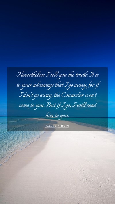 Picture 03 - John 16:7 WEB Mobile Phone Wallpaper - Nevertheless I tell you the truth: It is to your - Mobile Bible Verse Wallpaper