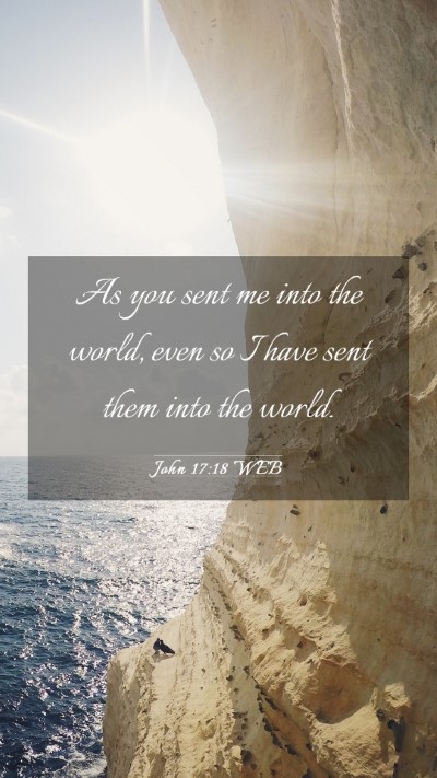 Picture 03 - John 17:18 WEB Mobile Phone Wallpaper - As you sent me into the world, even so I have - Mobile Bible Verse Wallpaper