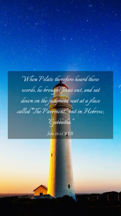 Picture 03 - John 19:13 WEB Mobile Phone Wallpaper - When Pilate therefore heard these words, he - Mobile Bible Verse Wallpaper