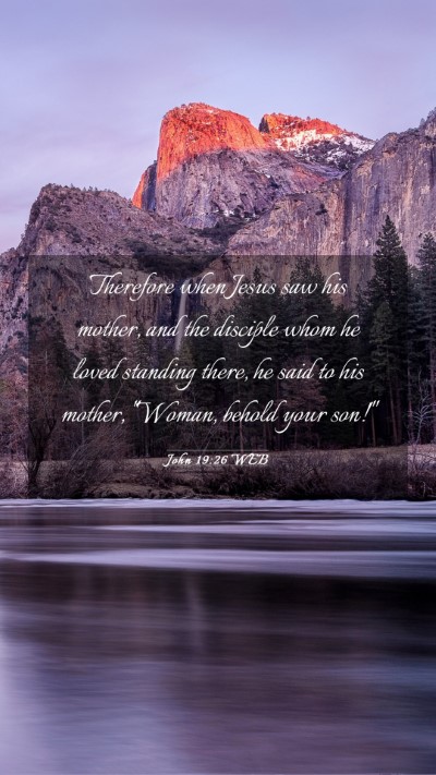Picture 03 - John 19:26 WEB Mobile Phone Wallpaper - Therefore when Jesus saw his mother, and the - Mobile Bible Verse Wallpaper