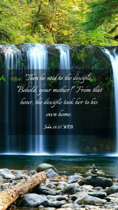 Picture 03 - John 19:27 WEB Mobile Phone Wallpaper - Then he said to the disciple, 