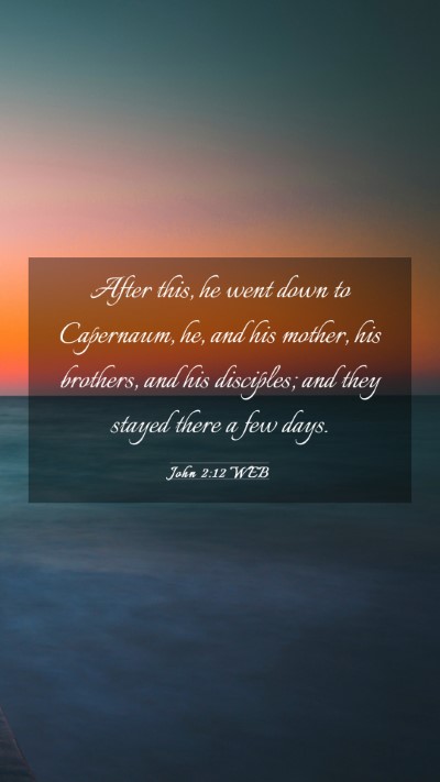 Picture 03 - John 2:12 WEB Mobile Phone Wallpaper - After this, he went down to Capernaum, he, and - Mobile Bible Verse Wallpaper