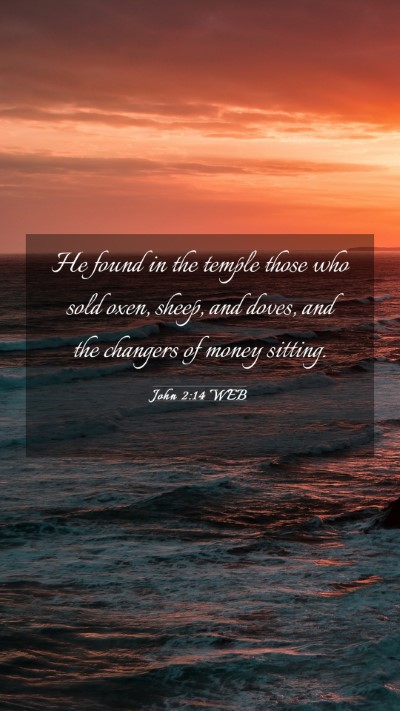Picture 03 - John 2:14 WEB Mobile Phone Wallpaper - He found in the temple those who sold oxen, - Mobile Bible Verse Wallpaper