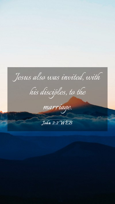 Picture 03 - John 2:2 WEB Mobile Phone Wallpaper - Jesus also was invited, with his disciples, to - Mobile Bible Verse Wallpaper