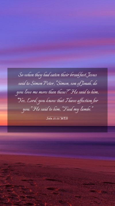 Picture 03 - John 21:15 WEB Mobile Phone Wallpaper - So when they had eaten their breakfast, Jesus - Mobile Bible Verse Wallpaper