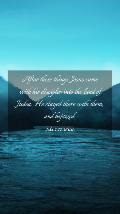 Picture 03 - John 3:22 WEB Mobile Phone Wallpaper - After these things, Jesus came with his disciples - Mobile Bible Verse Wallpaper