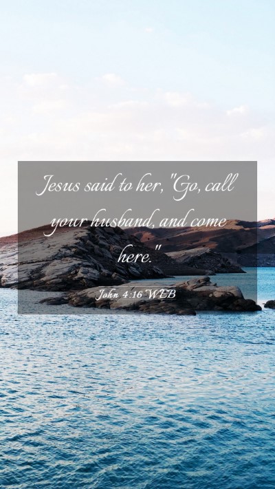 Picture 03 - John 4:16 WEB Mobile Phone Wallpaper - Jesus said to her, 