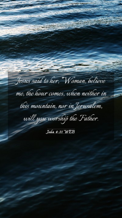 Picture 03 - John 4:21 WEB Mobile Phone Wallpaper - Jesus said to her, 