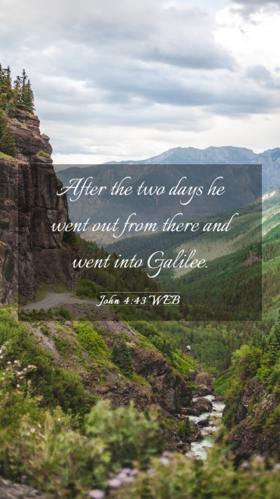 Picture 03 - John 4:43 WEB Mobile Phone Wallpaper - After the two days he went out from there and - Mobile Bible Verse Wallpaper