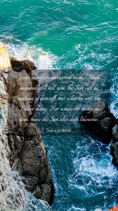 Picture 03 - John 5:19 WEB Mobile Phone Wallpaper - Jesus therefore answered them, 