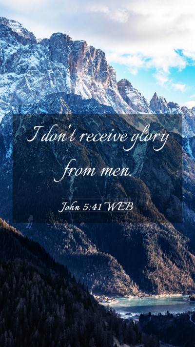Picture 03 - John 5:41 WEB Mobile Phone Wallpaper - I don't receive glory from - Mobile Bible Verse Wallpaper